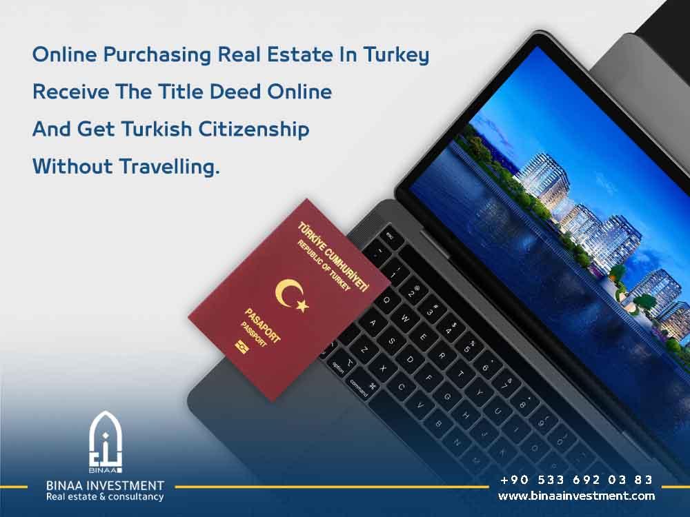 Online purchasing Real Estate in Turkey |  and get Turkish citizenship without travelling.